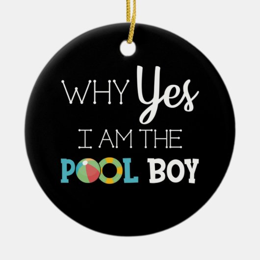 Waarom ben ik de Pool Boy? Keramisch Ornament (Voorkant)