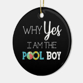 Waarom ben ik de Pool Boy? Keramisch Ornament (Links)