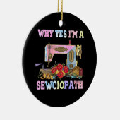 Waarom ben ik een Sewciopath Sewing Quilts? Keramisch Ornament (Rechts)