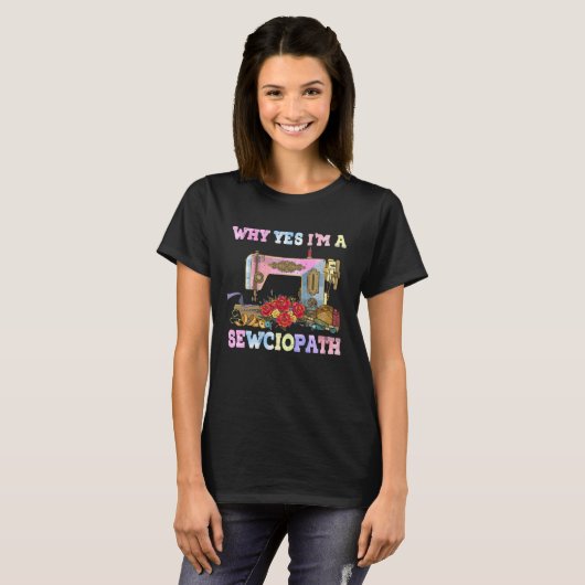 Waarom ben ik een Sewciopath Sewing Quilts? T-shirt (Voorkant volledig)