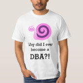 "Waarom ben ik ooit een DBA geworden!" + Sad Snail T-shirt (Voorkant)