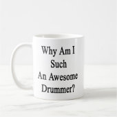 Waarom ben ik zo'n Geweldige drummer Koffiemok (Links)