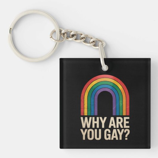 Waarom ben je een homoseksuele grappige Rainbow LG Sleutelhanger (Voorkant)