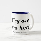 Waarom ben je hier? Mok (Voorkant rechts)
