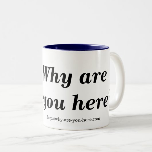 Waarom ben je hier? Mok (Voorkant rechts)
