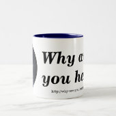 Waarom ben je hier? Mok (Center)