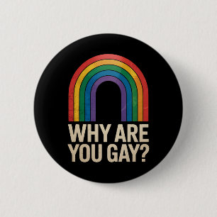 Waarom Ben Je Homo Funny Regenboog LGBTQ Pride All Ronde Button 5,7 Cm