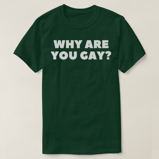 Waarom ben je homo? t-shirt (Design voorkant)