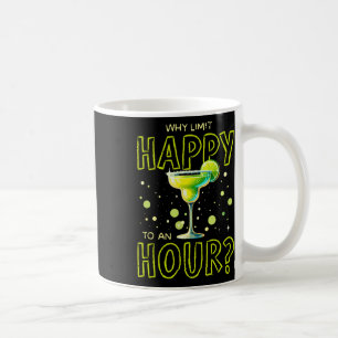 Waarom beperken gelukkig tot een uur happy hour Ma Koffiemok