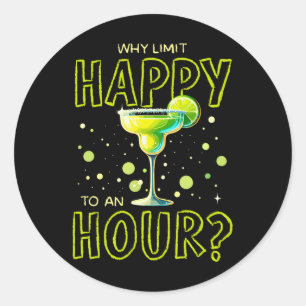 Waarom beperken gelukkig tot een uur happy hour Ma Ronde Sticker