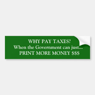 Waarom betalen we belastingen? Wanneer de gov meer Bumpersticker