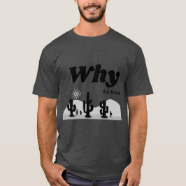 Waarom Bezoek Arizona T-shirt