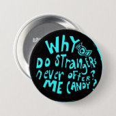 Waarom bieden vreemden mij nooit Button aan Snoep (Voorkant /achterkant)