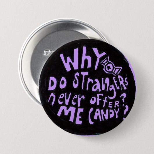 Waarom bieden vreemden mij nooit Button aan Snoep (Voorkant /achterkant)