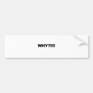 WAAROM!!!! BUMPERSTICKER