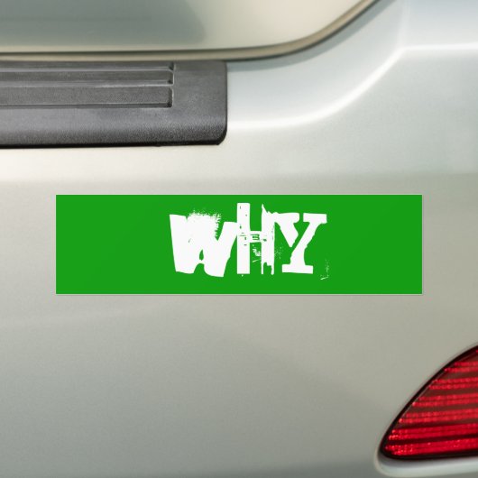 Waarom Bumpersticker (Op auto)