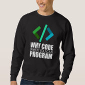 Waarom code wanneer u Coder Engineer Prog kunt pro Trui (Voorkant)