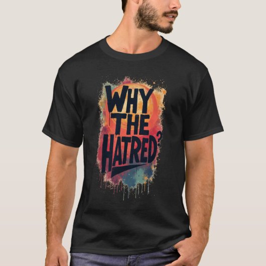 Waarom De Haat II T-shirt (Voorkant)