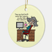 Waarom de Humor van het Harde Werk van de Kans Keramisch Ornament (Links)