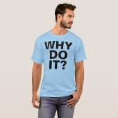 WAAROM DOE HET? T-shirt (Voorkant volledig)