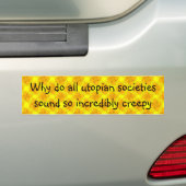 Waarom doen alle utopische samenlevingen ... bumpersticker (Op auto)
