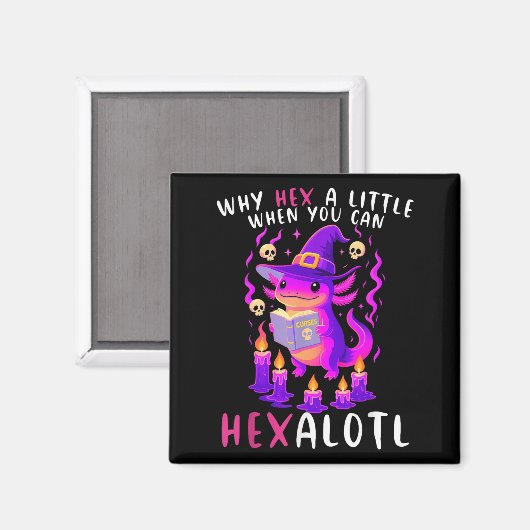 Waarom een beetje hex als ik hexalotl kan heksen m magneet (Voorkant / Achterkant)