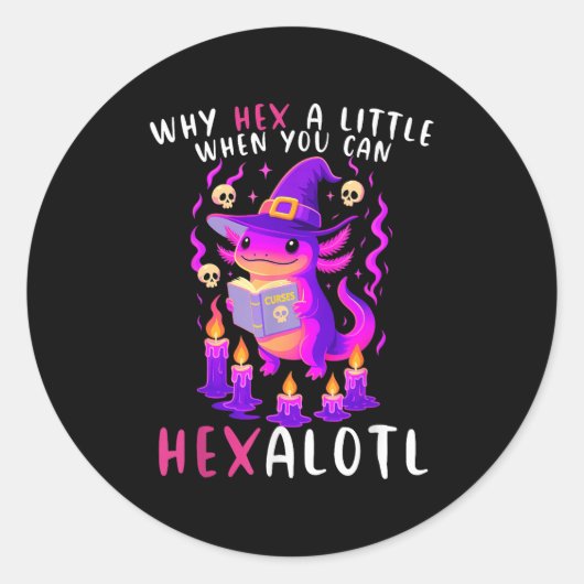 Waarom een beetje hex als ik hexalotl kan heksen m ronde sticker (Voorkant)