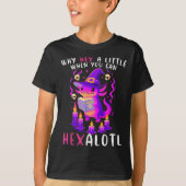 Waarom een beetje hex als ik hexalotl kan heksen m t-shirt (Voorkant)