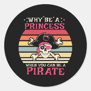 Waarom een prinses zijn als je een piraat kunt zij ronde sticker