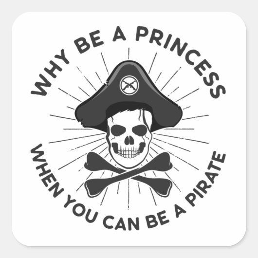 Waarom een prinses zijn als je een piraat kunt zij vierkante sticker (Voorkant)