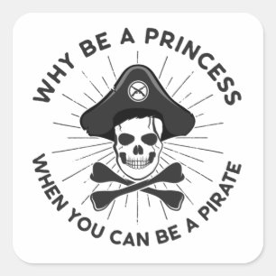 Waarom een prinses zijn als je een piraat kunt zij vierkante sticker