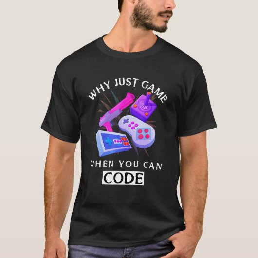 Waarom gewoon spelen als je codering kunt coderen t-shirt (Voorkant)