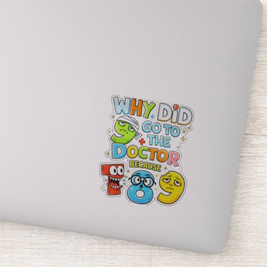 Waarom ging 9 naar de dokter Grappige wiskunde sti Sticker (Detail)