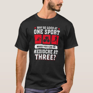 Waarom goed zijn in één sport als je middelmatig k t-shirt