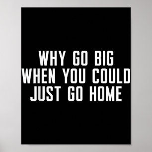 Waarom groot worden als je gewoon naar huis kunt g poster