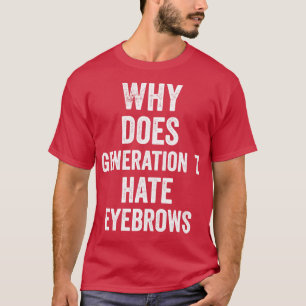 Waarom haat Generation Z wenkbrauwen T-shirt