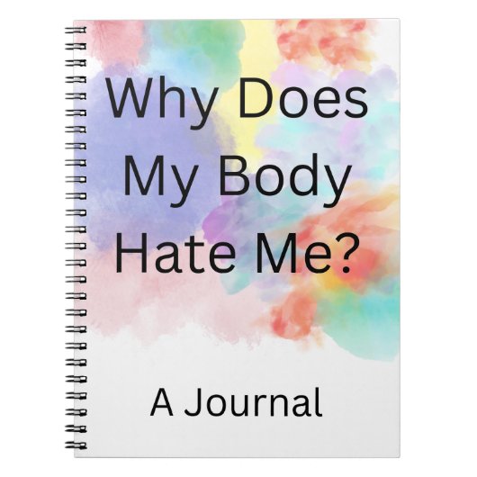 "Waarom haat mijn lichaam mij? Een dagboek" Notitieboek (Voorkant)