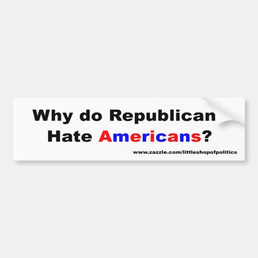 Waarom haat republikeinen Amerikanen? Bumpersticker (Voorkant)