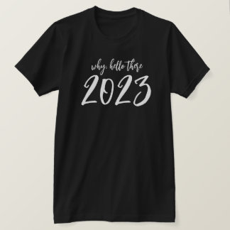 Waarom Hallo 2023 nieuwe jaren oud T-shirt