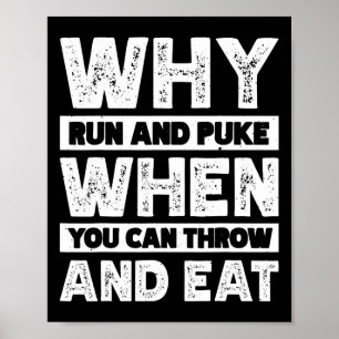 Waarom hardlopen en kotsen als je kunt gooien en e poster