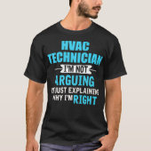 Waarom heb ik gelijk? Funny HVAC-technicus. T-shirt (Voorkant)
