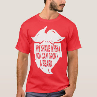 Waarom hebben als je een baard Mannen op volle baa T-shirt