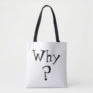 Waarom het Teken van de Vraag druk Zwart en Witte  Tote Bag