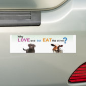 Waarom hou je van de ene, maar eet de andere - Dog Bumpersticker (Op auto)