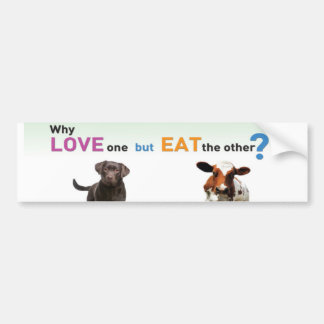 Waarom hou je van de ene, maar eet de andere - Dog Bumpersticker