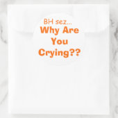 Waarom huil je? ronde sticker (Tas)