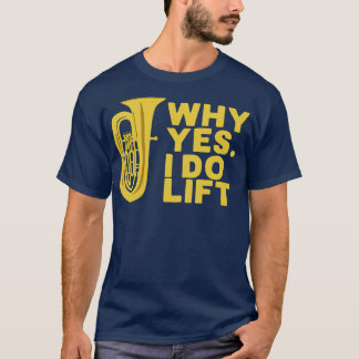 Waarom ik doe lift Tuba Player T-shirt