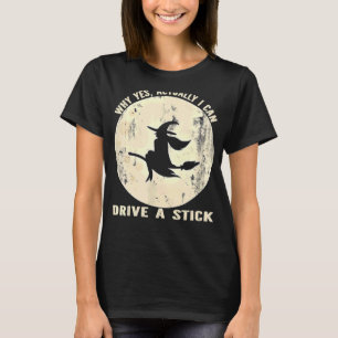  waarom ik echt een stok kan besturen t-shirt