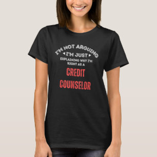 waarom ik gelijk heb Grafisch Kredietadviseur T-shirt