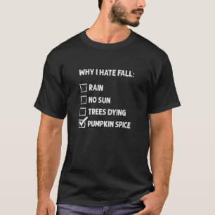 Waarom ik Herfst Pumpkin Spice Hater haat T-shirt